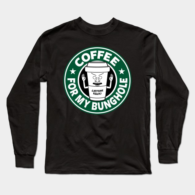 Coffee for my Bunghole Funny 90's Cool Cartoon Quote For Coffee Lovers Long Sleeve T-Shirt by BoggsNicolas